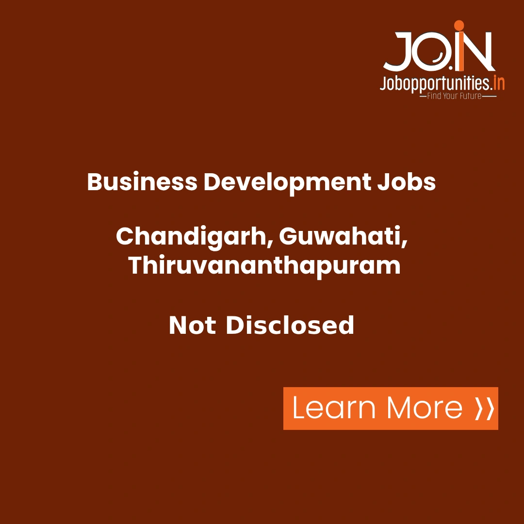 Business Development Executive/Manager Jobs – Chandigarh, Guwahati, Thiruvananthapuram